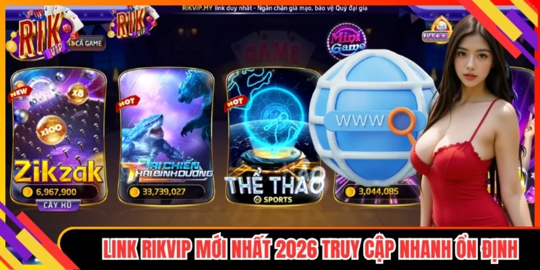 Link Rikvip mới nhất 2026 truy cập nhanh ổn định