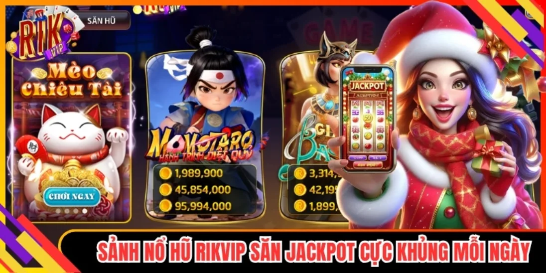 Nổ Hũ Rikvip săn jackpot cực khủng mỗi ngày